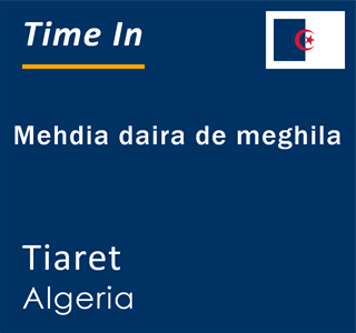 Current time in Mehdia daira de meghila, Tiaret, Algeria