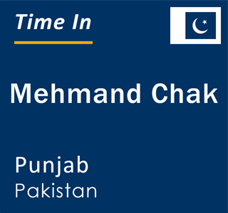 Current local time in Mehmand Chak, Punjab, Pakistan