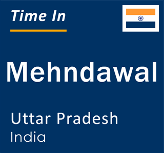 Current local time in Mehndawal, Uttar Pradesh, India