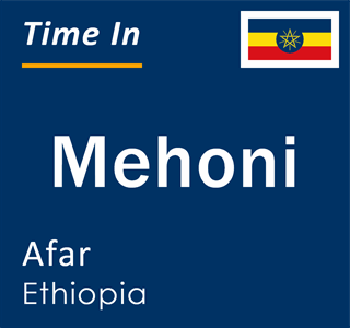 Current local time in Mehoni, Afar, Ethiopia