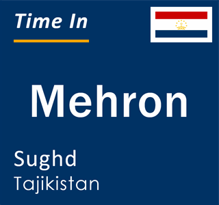 Current local time in Mehron, Sughd, Tajikistan