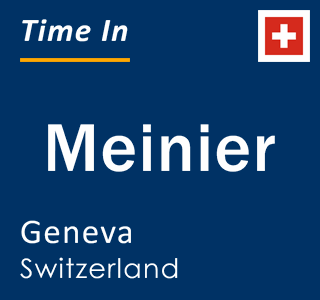 Current local time in Meinier, Geneva, Switzerland