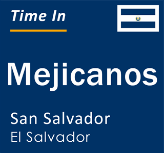 Current time in Mejicanos, San Salvador, El Salvador