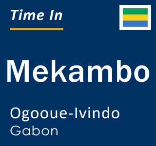 Current local time in Mekambo, Ogooue-Ivindo, Gabon