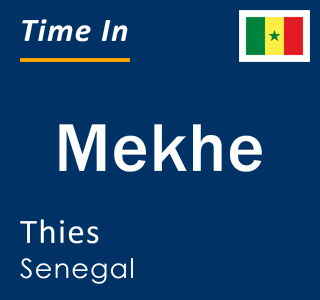 Current local time in Mekhe, Thies, Senegal