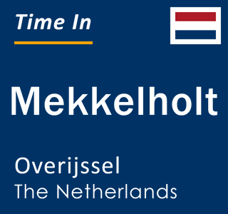 Current local time in Mekkelholt, Overijssel, The Netherlands
