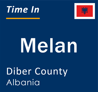 Current local time in Melan, Diber County, Albania