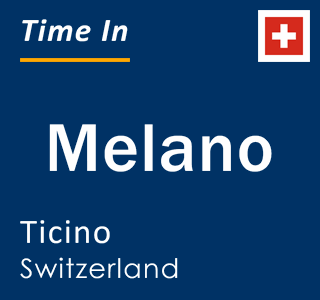 Current local time in Melano, Ticino, Switzerland