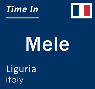 Current local time in Mele, Liguria, Italy