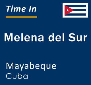 Current local time in Melena del Sur, Mayabeque, Cuba