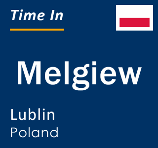 Current local time in Melgiew, Lublin, Poland