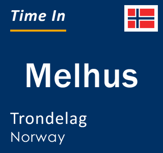 Current time in Melhus, Trondelag, Norway