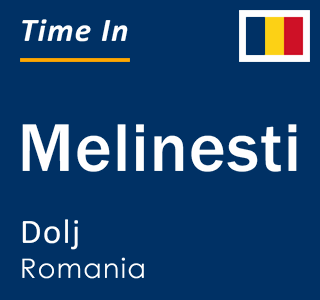 Current local time in Melinesti, Dolj, Romania