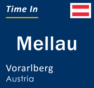 Current local time in Mellau, Vorarlberg, Austria