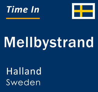 Current local time in Mellbystrand, Halland, Sweden