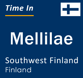 Current local time in Mellilae, Southwest Finland, Finland