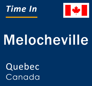 Current local time in Melocheville, Quebec, Canada