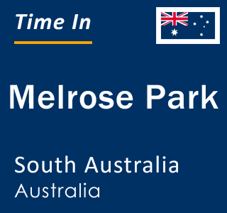 Current local time in Melrose Park, South Australia, Australia