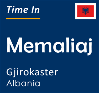 Current time in Memaliaj, Gjirokaster, Albania