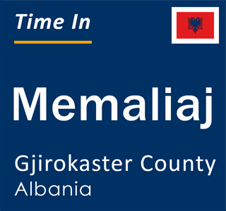 Current local time in Memaliaj, Gjirokaster County, Albania