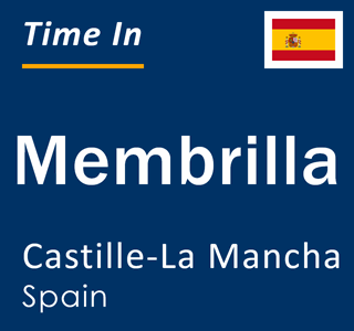 Current local time in Membrilla, Castille-La Mancha, Spain