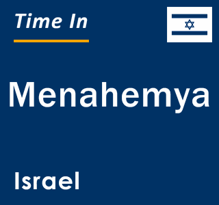 Current local time in Menahemya, Israel