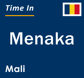 Current local time in Menaka, Mali