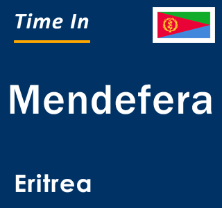 Current local time in Mendefera, Eritrea