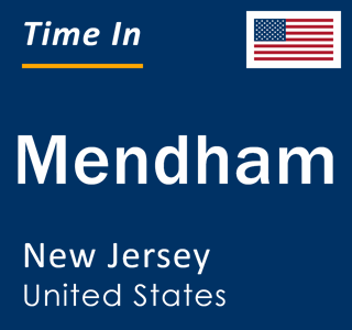 Current local time in Mendham, New Jersey, United States