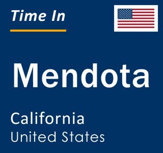 Current local time in Mendota, California, United States