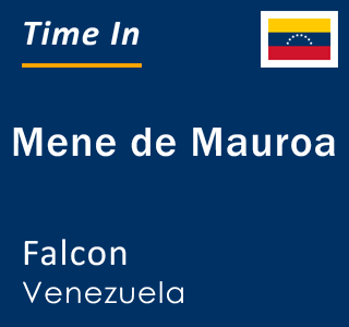 Current local time in Mene de Mauroa, Falcon, Venezuela