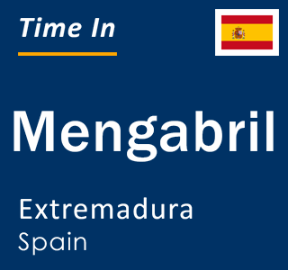 Current local time in Mengabril, Extremadura, Spain