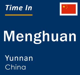 Current local time in Menghuan, Yunnan, China