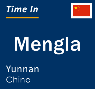 Current local time in Mengla, Yunnan, China