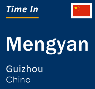 Current local time in Mengyan, Guizhou, China