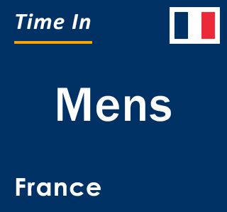 Current local time in Mens, France