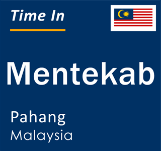 Current local time in Mentekab, Pahang, Malaysia