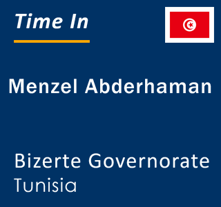 Current local time in Menzel Abderhaman, Bizerte Governorate, Tunisia