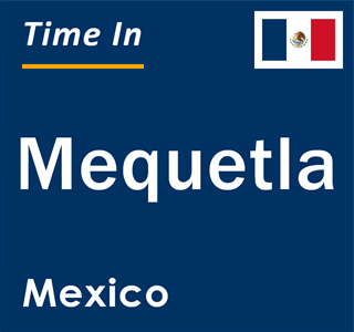 Current local time in Mequetla, Mexico