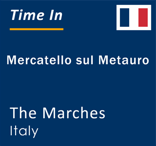 Current local time in Mercatello sul Metauro, The Marches, Italy