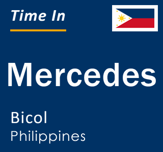 Current local time in Mercedes, Bicol, Philippines