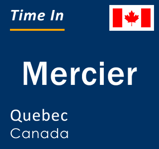 Current local time in Mercier, Quebec, Canada