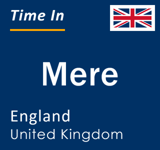 Current local time in Mere, England, United Kingdom