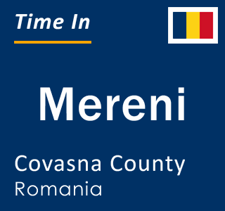 Current local time in Mereni, Covasna County, Romania