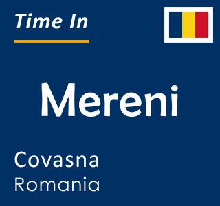 Current time in Mereni, Covasna, Romania