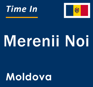 Current local time in Merenii Noi, Moldova
