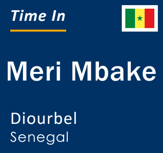 Current local time in Meri Mbake, Diourbel, Senegal