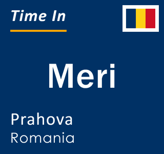 Current local time in Meri, Prahova, Romania