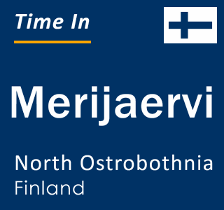 Current local time in Merijaervi, North Ostrobothnia, Finland