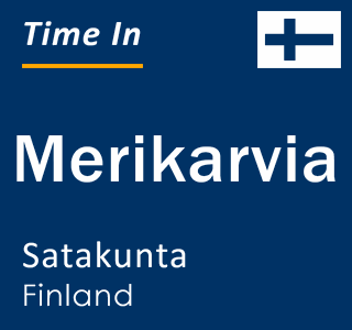 Current local time in Merikarvia, Satakunta, Finland